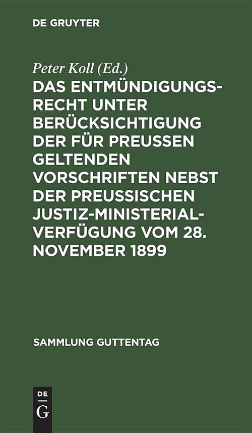 Das Entm?digungsrecht unter Ber?ksichtigung der f? Preu?n geltenden Vorschriften nebst der preu?schen Justiz-Ministerial-Verf?ung vom 28. Novemb (Hardcover, Reprint 2018)