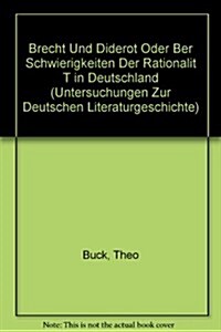 Brecht Und Diderot Oder Ber Schwierigkeiten Der Rationalit T in Deutschland (Hardcover)