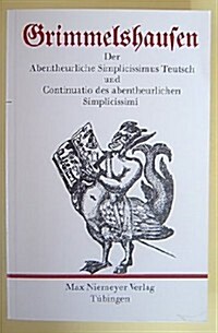 Der Abentheurliche Simplicissimus Teutsch Und Continuatio Des Abentheurlichen Simplicissimi: Aus: Gesammelte Werke in Einzelausgaben (2nd, Hardcover)