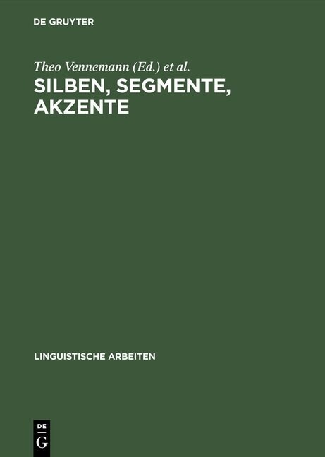 Silben, Segmente, Akzente: Referate Zur Wort-, Satz- Und Versphonologie Anl癌lich Der Vierten Jahrestagung Der Deutschen Gesellschaft F? Sprachw (Hardcover, Reprint 2016)