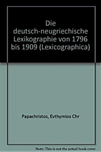 Die Deutsch-Neugriechische Lexikographie Von 1796 Bis 1909 (Hardcover, Reprint 2017)