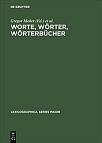 Worte, W?ter, W?terb?her: Lexikographische Beitr?e Zum Essener Linguistischen Kolloquium (Hardcover, Reprint 2017)