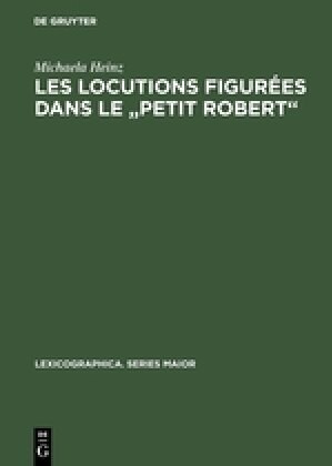 Les locutions figur?s dans le Petit Robert (Hardcover, Reprint 2017)