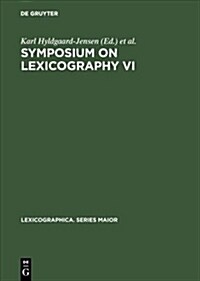 Symposium on Lexicography VI: Proceedings of the Sixth International Symposium on Lexicography May 7-9, 1992 at the University of Copenhagen (Hardcover, Reprint 2017)