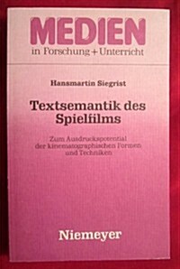Textsemantik Des Spielfilms: Zum Ausdruckspotential Der Kinematographischen Formen Und Techniken (Hardcover)