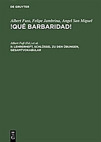 !Qu?barbaridad!, II, Lehrerheft, Schl?sel zu den ?ungen, Gesamtvokabular (Hardcover, Reprint 2014)