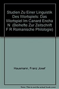 Studien Zu Einer Linguistik Des Wortspiels: Das Wortspiel Im Canard Encha?? (Hardcover, Reprint 2017)