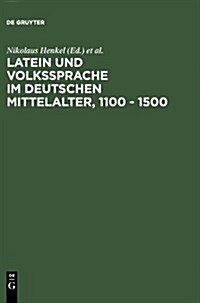 Latein Und Volkssprache Im Deutschen Mittelalter, 1100 - 1500 (Hardcover)