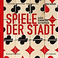 Spiele Der Stadt: Gluck, Gewinn Und Zeitvertreib Passagen Des Spiels IV (Hardcover)