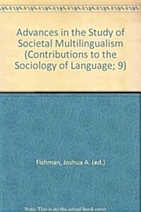 Advances in the Study of Societal Multilingualism (Hardcover, Reprint 2014)