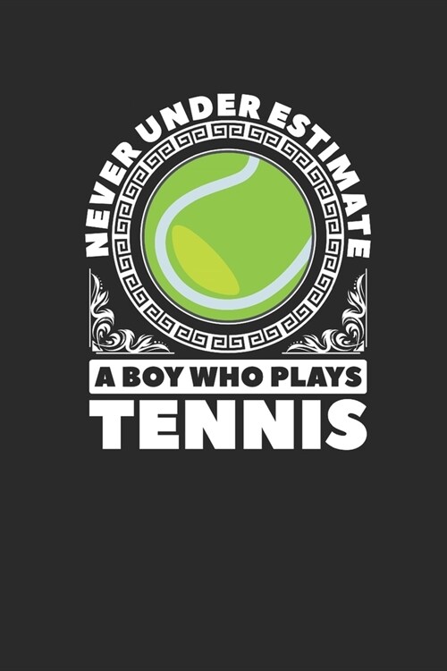 Never Underestimate A Boy Who Plays Tennis: Never Underestimate Notebook, Graph Paper (6 x 9 - 120 pages) Sports and Recreations Themed Notebook for (Paperback)