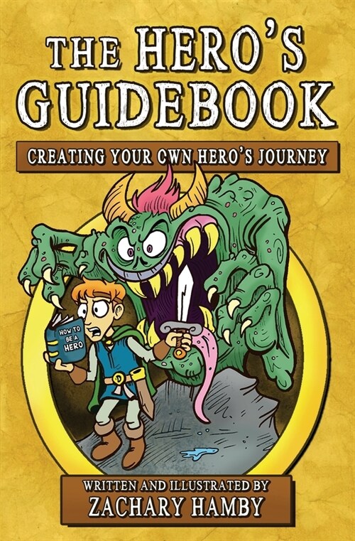 The Heros Guidebook: Creating Your Own Heros Journey (Paperback)