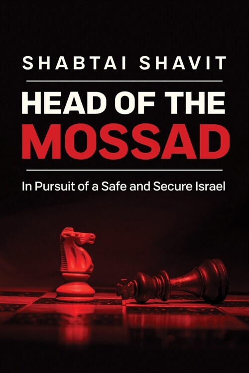 Head of the Mossad: In Pursuit of a Safe and Secure Israel (Hardcover)