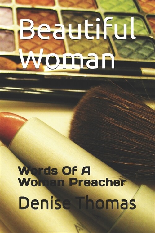 Beautiful Woman: Words Of A Woman Preacher (Paperback)