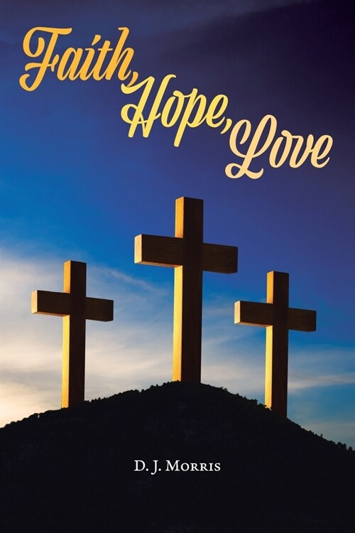 Faith, Hope, Love (Paperback)