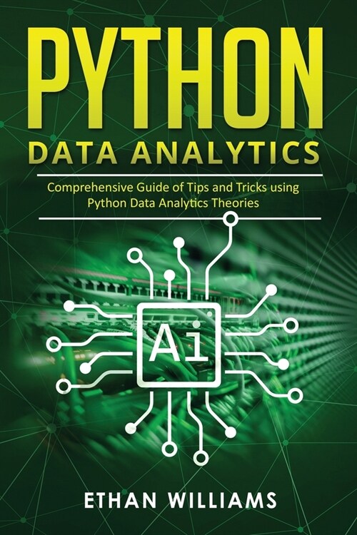 Python Data Analytics: Comprehensive Guide of Tips and Tricks using Python Data Analytics Theories (Paperback)