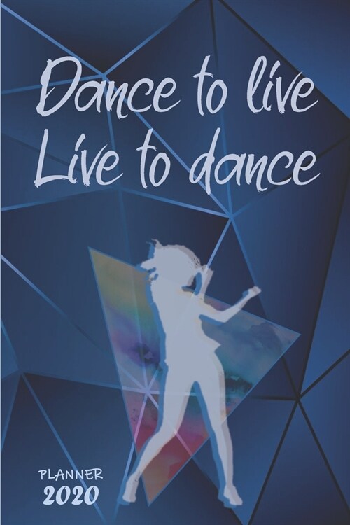 Dance to Live, Live to Dance ǀ Weekly Planner Organizer Diary Agenda: Week to View with Calendar, 6x9 in (15.2x22 cm) Perfect gift for friend, co (Paperback)