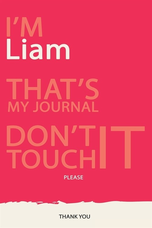 Liam: DONT TOUCH MY NOTEBOOK PLEASE Unique customized Gift for Liam - Journal for Boys / men with beautiful colors Violet r (Paperback)