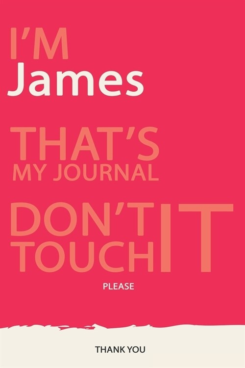 James: DONT TOUCH MY NOTEBOOK PLEASE Unique customized Gift for James - Journal for Boys / men with beautiful colors Violet (Paperback)