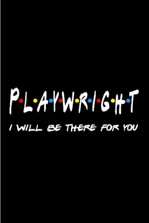 Playwright I will be there for you: Playwright Notebook journal Diary Cute funny humorous blank lined notebook Gift for student school college ruled g (Paperback)