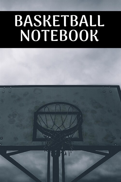 Basketball Notebook: Blank lined journal notebook - basketball practices notes 6 x 9 inches x 120 pages - Ideal gift for basketball lovers (Paperback)