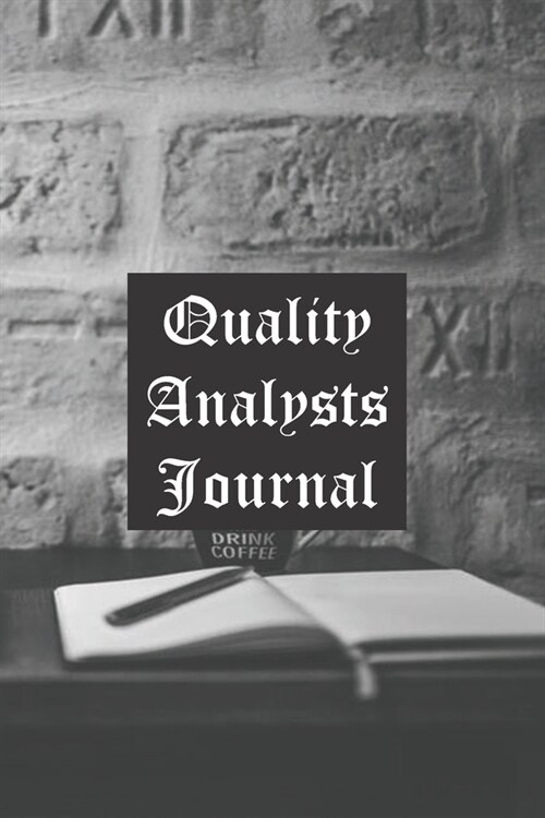 Quality Analysts Journal: 6x9 inch Lined journal or diary or notebook to write ideas, study and make plans. (Paperback)