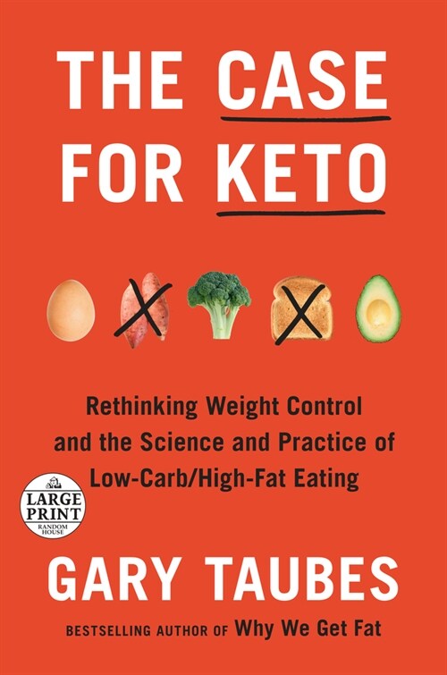 The Case for Keto: Rethinking Weight Control and the Science and Practice of Low-Carb/High-Fat Eating (Paperback)