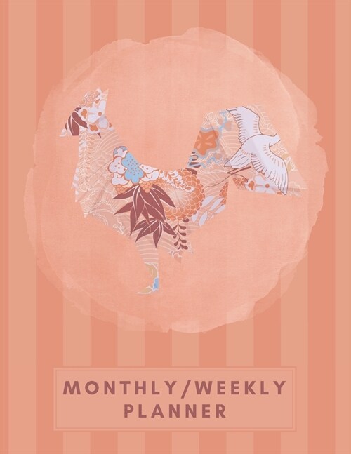 Monthly/Weekly Planner: Striped Orange Japanese Origami Rooster Weekly Planner + Monthly Calendar Views 12 Month Agenda Planner Gift For Roost (Paperback)