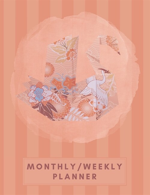 Monthly/Weekly Planner: Striped Orange Japanese Origami Swan Weekly Planner + Monthly Calendar Views 12 Month Agenda Planner Gift For Swan Lov (Paperback)