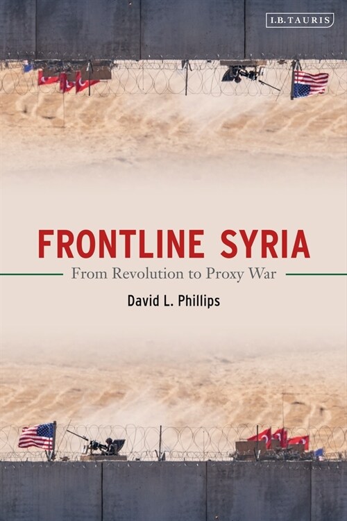 Frontline Syria : From Revolution to Proxy War (Hardcover)