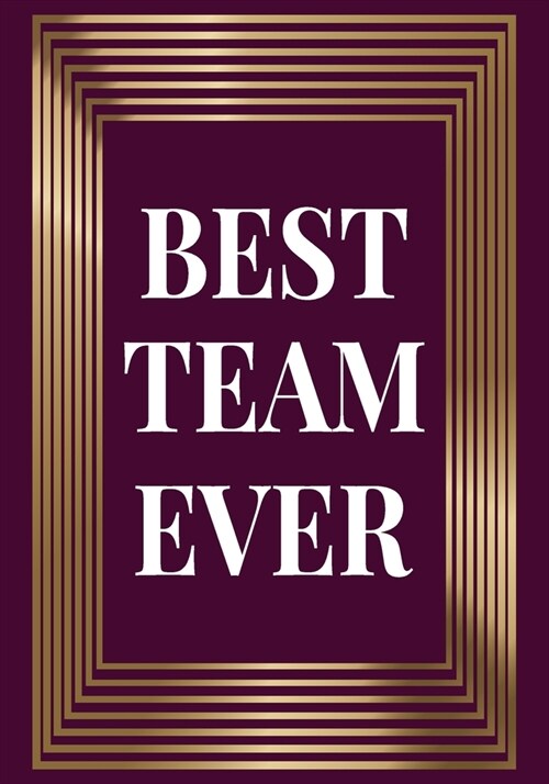 Best Team Ever: Appreciation Gifts for Friends, coworker, female and male - Team - Lined Blank Notebook Journal friendship Appreciatio (Paperback)