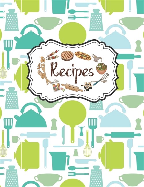 Recipes Notebook: Blank Cookbook Journal Perfect For Girl Design With Cute Kitchen (Paperback)
