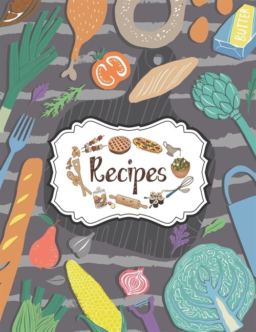 Recipes Notebook: Personal Cookbook Journal To Write In Perfect For Girl Design With Food Ingredients (Paperback)