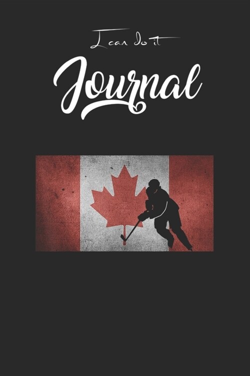 I Can Do It Journal: Canadian?Hockey Player Canada Flag Maple Leaf Ice Skating Blank Ruled Line for Student and School Teacher Diary Journ (Paperback)