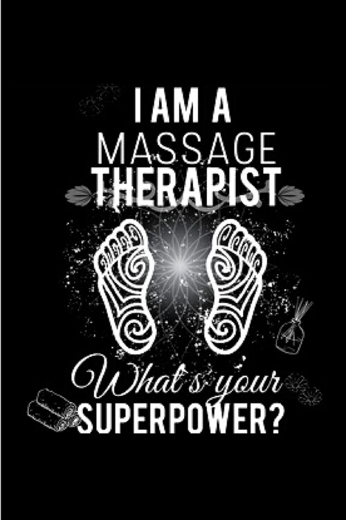 I am a massage therapist whats your superpower: Massage Therapy Notebook journal Diary Cute funny humorous blank lined notebook Gift for student scho (Paperback)