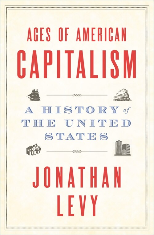 Ages of American Capitalism: A History of the United States (Hardcover)