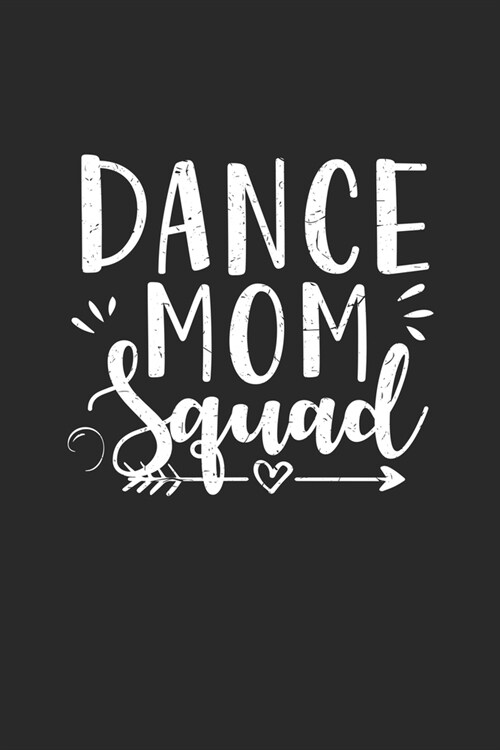 Dance Mom Squad: Lined Journal, Diary Or Notebook For Dance Lover. 120 Story Paper Pages. 6 in x 9 in Cover. (Paperback)