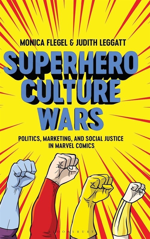 Superhero Culture Wars : Politics, Marketing, and Social Justice in Marvel Comics (Hardcover)