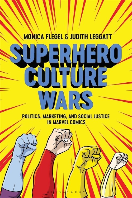 Superhero Culture Wars : Politics, Marketing, and Social Justice in Marvel Comics (Paperback)