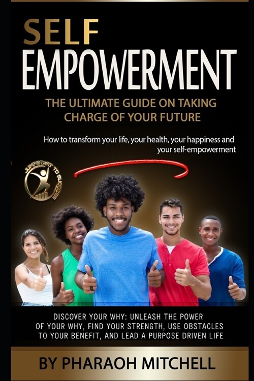 Youth Self Empowerment: Ultimate Guide On Taking Charge Of Your Future: The Ultimate Guide on Taking Charge of Your Future (Paperback)
