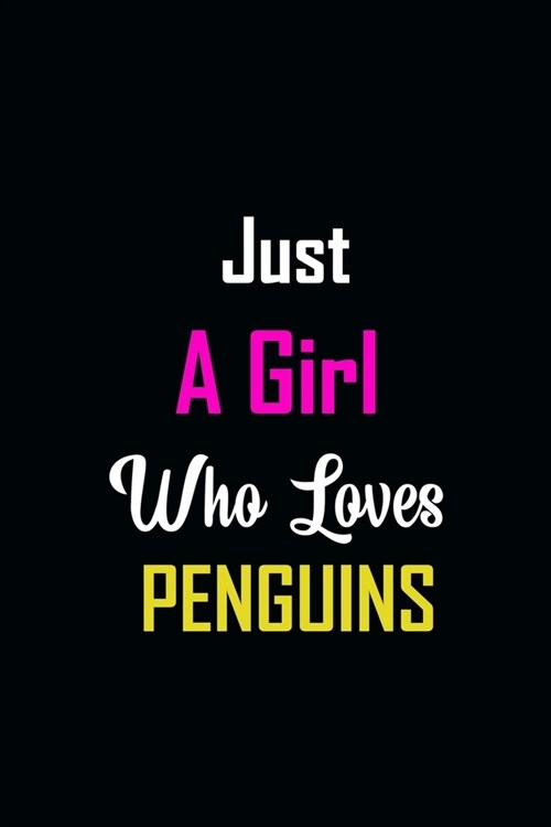 Just A Girl Who Loves Penguins: Blank Lined Notebook To Write In And Taking Notes, To Do Lists, Notepad, Journal, organizing, Funny Gifts for Penguins (Paperback)