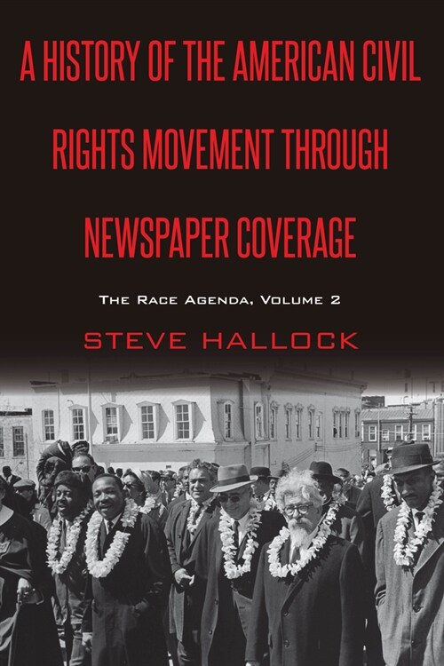 A History of the American Civil Rights Movement Through Newspaper Coverage: The Race Agenda, Volume 2 (Hardcover)