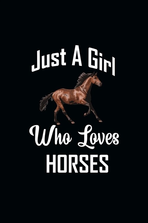 Just A Girl Who Loves Horses: Blank Lined Notebook To Write In And Taking Notes, To Do Lists, Notepad, Journal, organizing, Funny Gifts for Horses L (Paperback)