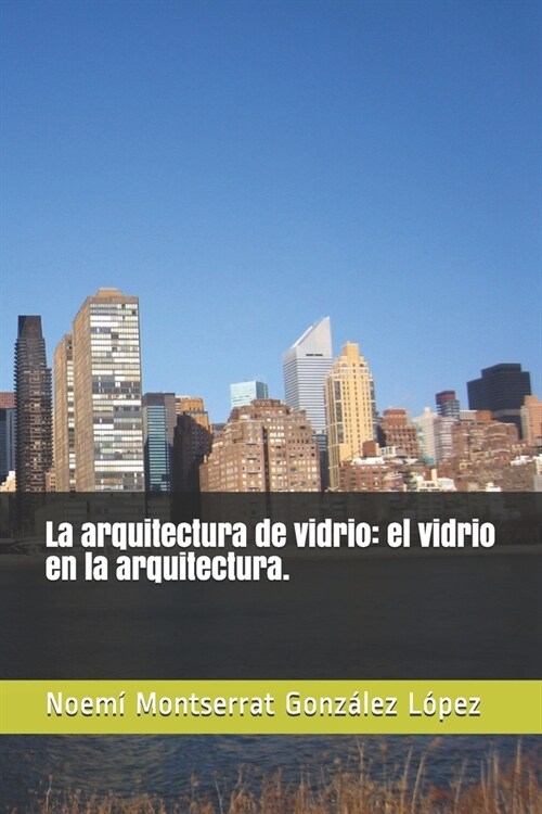 La arquitectura de vidrio: el vidrio en la arquitectura. (Paperback)