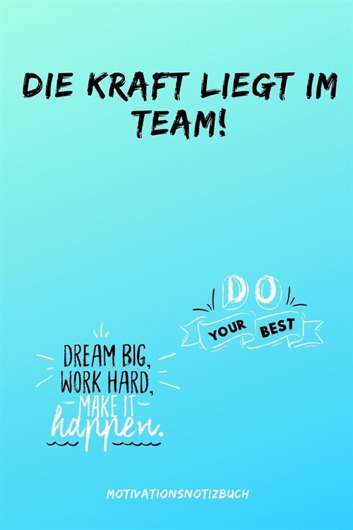 Die Kraft Liegt Im Team! Do Your Best: A5 Notizbuch BLANKO Sport - Motivation - Buch - Laufen - Mentaltraining -Gl?klich - Geschenkidee - Leistungssp (Paperback)