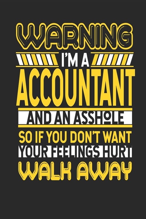 Warning Im A Accountant And An Asshole So If You Dont Want Your Feelings Hurt Walk Away: Accountant Notebook - Accountant Journal - Handlettering - (Paperback)