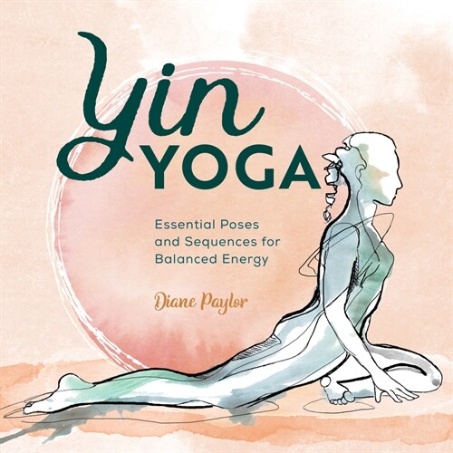 Yin Yoga: Essential Poses and Sequences for Balanced Energy (Paperback)