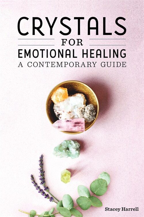 Crystals for Emotional Healing: A Contemporary Guide (Paperback)