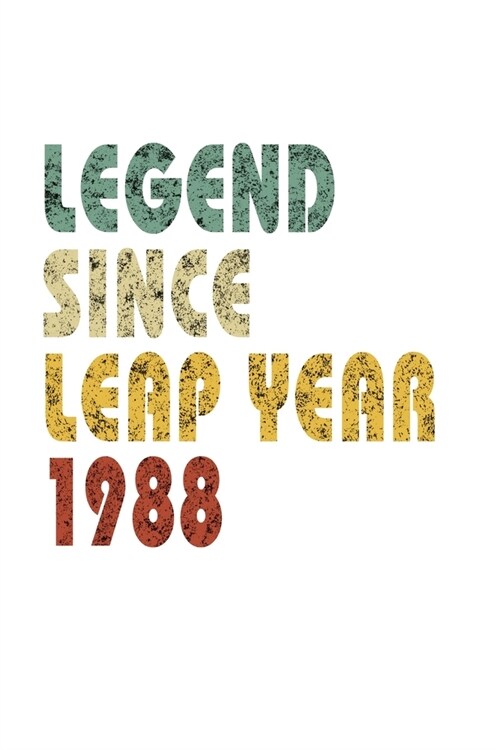 Legend Since Leap Year 1988: Retro Birthday Gift Notebook With Lined College Ruled Paper. Funny Quote Sayings 6 x 9 Notepad Journal For People Born (Paperback)