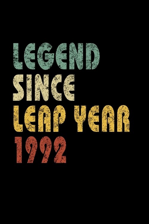 Legend Since Leap Year 1992: Retro Birthday Gift Notebook With Lined College Ruled Paper. Funny Quote Sayings 6 x 9 Notepad Journal For People Born (Paperback)